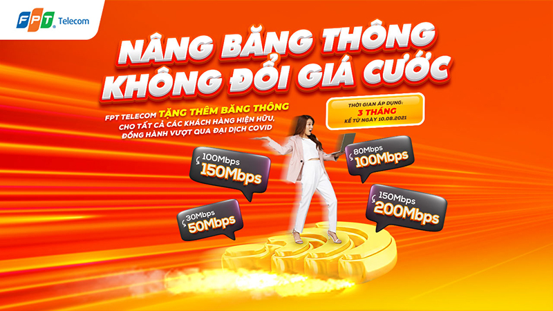 FPT TELECOM NÂNG BĂNG THÔNG KHÔNG ĐỔI GIÁ CƯỚC, SÁT CÁNH CÙNG NGƯỜI DÂN MÙA DỊCH